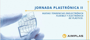JORNADA PLASTRÓNICA II: Tendencias en electrónica flexible y electrónica de plástico
